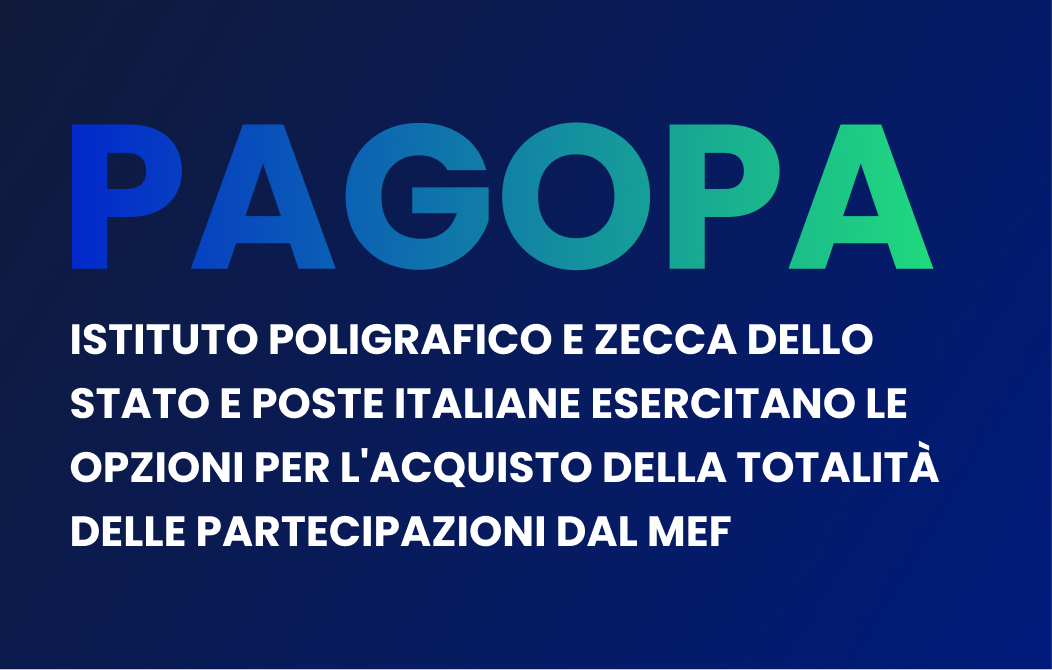 PagoPa: Istituto Poligrafico e Zecca dello Stato (IPZS) e Poste Italiane esercitano le opzioni per l'acquisto della totalit� delle partecipazioni dal MEF