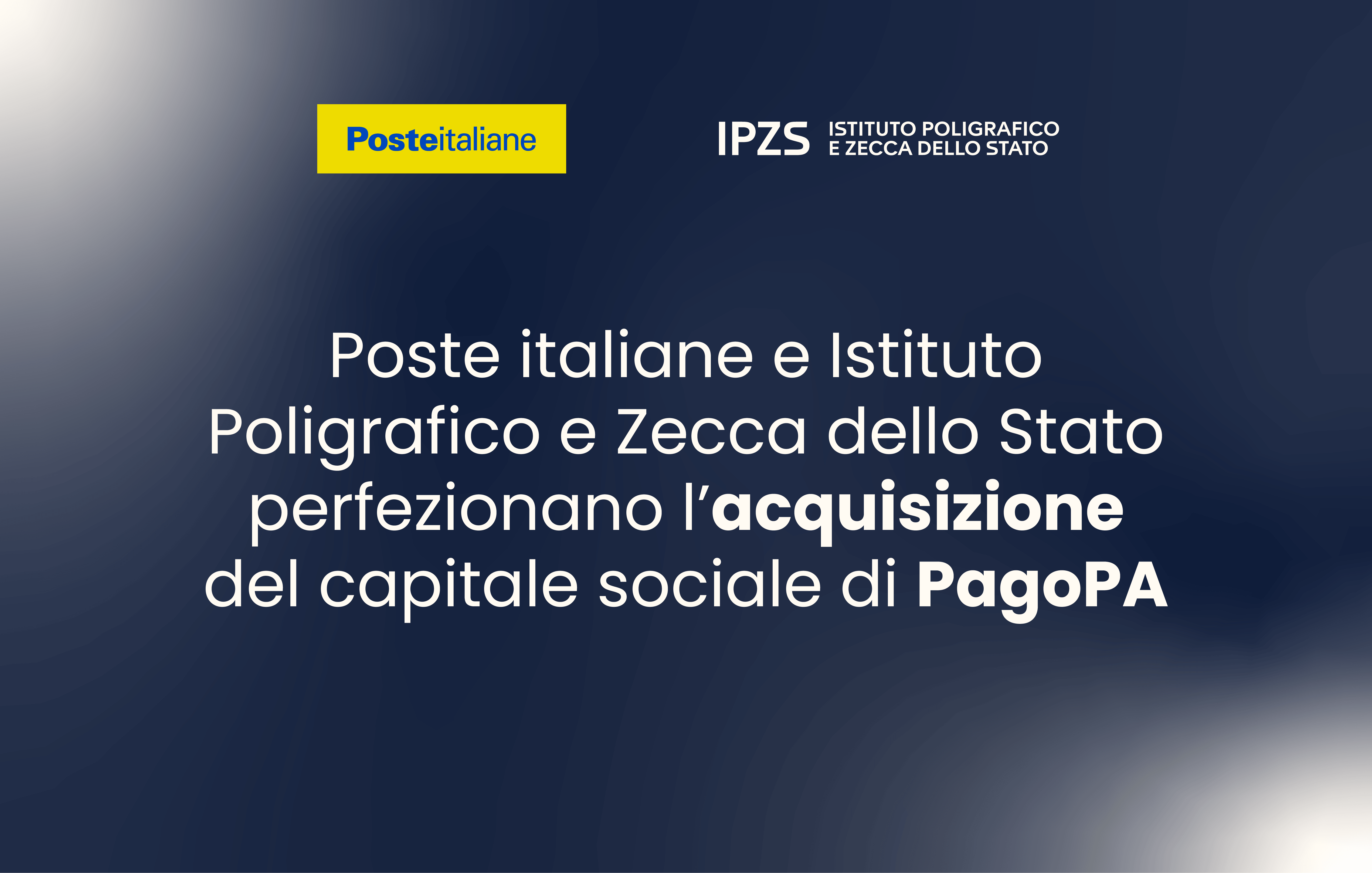 POSTE ITALIANE E ISTITUTO POLIGRAFICO E ZECCA DELLO STATO PERFEZIONANO L’ACQUISIZIONE DEL CAPITALE SOCIALE DI PAGOPA