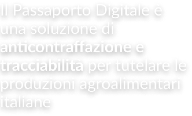 Il Passaporto Digitale  una soluzione di anticontraffazione e tracciabilit per tutelare le produzioni agroalimentari italiane